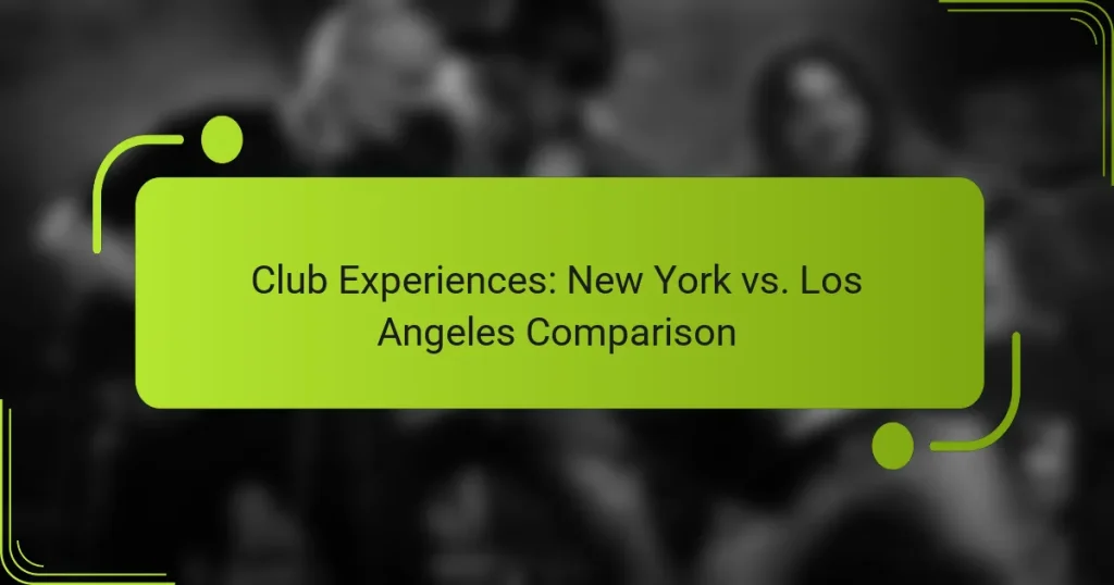 Club Experiences: New York vs. Los Angeles Comparison
