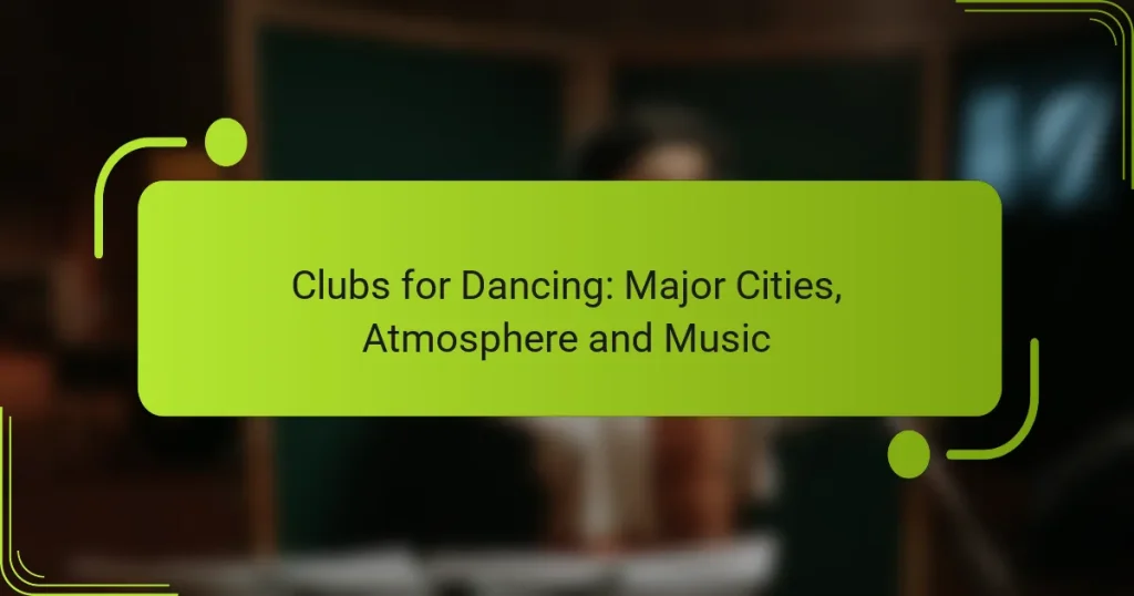 Clubs for Dancing: Major Cities, Atmosphere and Music