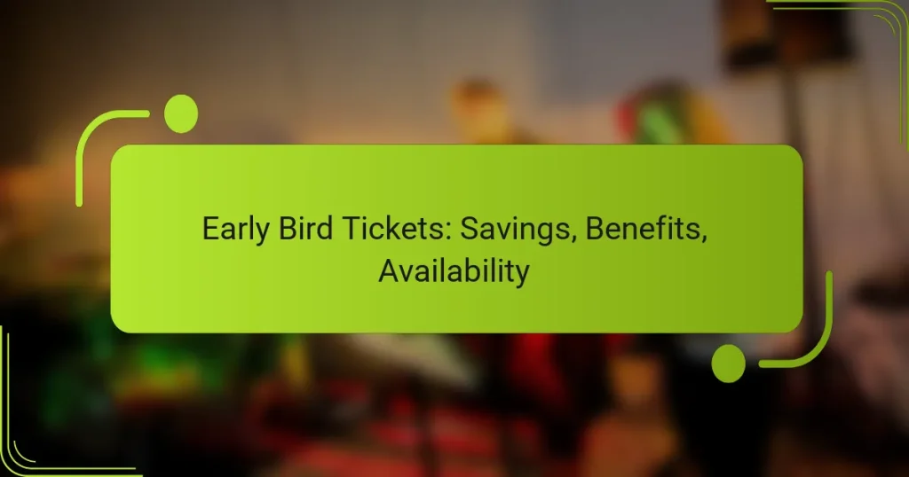 Early Bird Tickets: Savings, Benefits, Availability