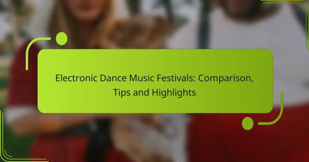 Electronic Dance Music Festivals: Comparison, Tips and Highlights