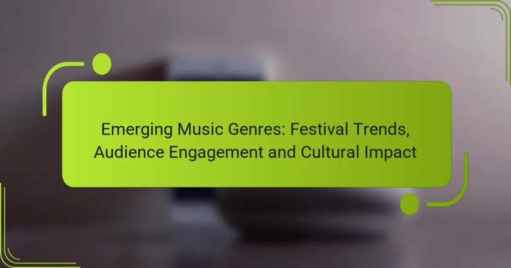 Emerging Music Genres: Festival Trends, Audience Engagement and Cultural Impact
