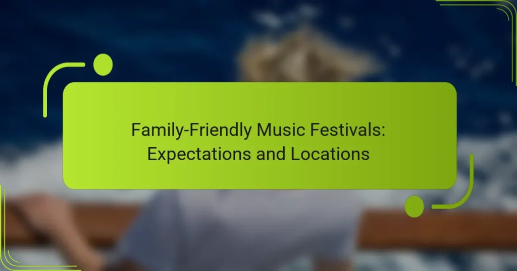 Family-Friendly Music Festivals: Expectations and Locations