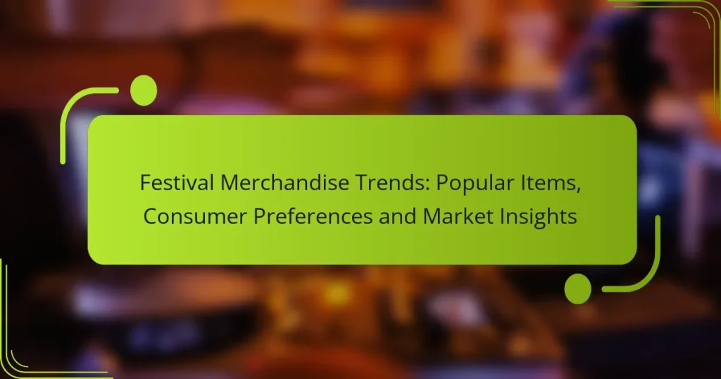 Festival Merchandise Trends: Popular Items, Consumer Preferences and Market Insights