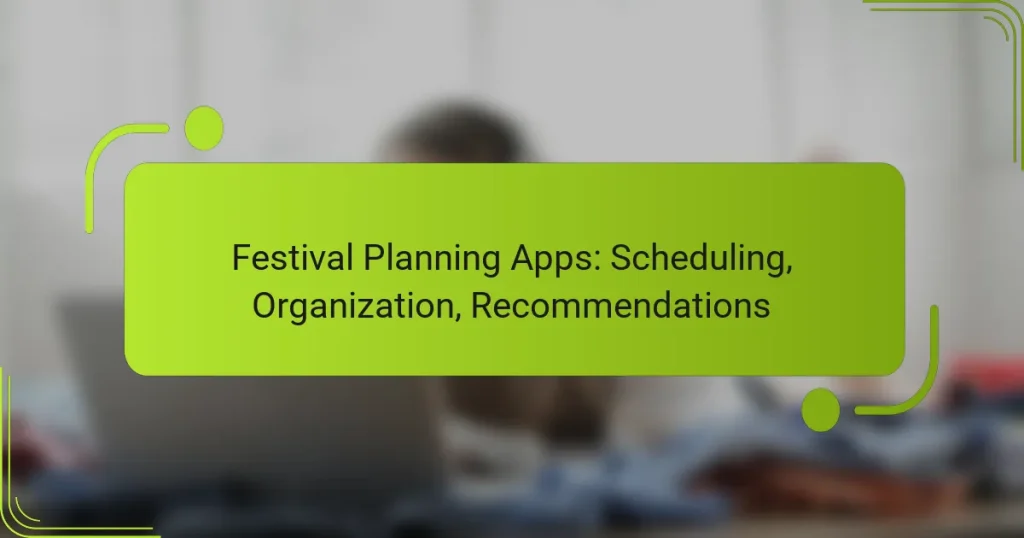 Festival Planning Apps: Scheduling, Organization, Recommendations