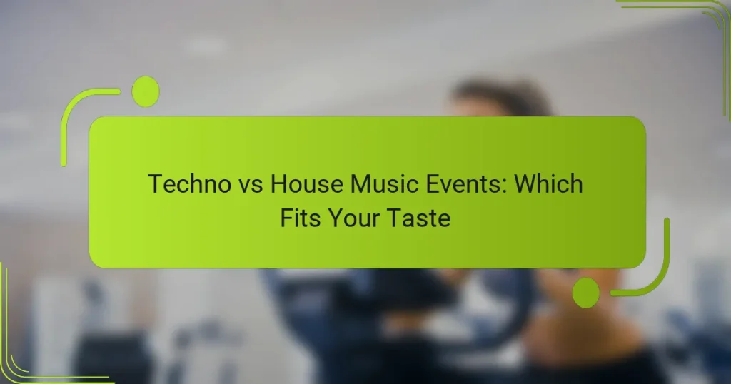 Techno vs House Music Events: Which Fits Your Taste
