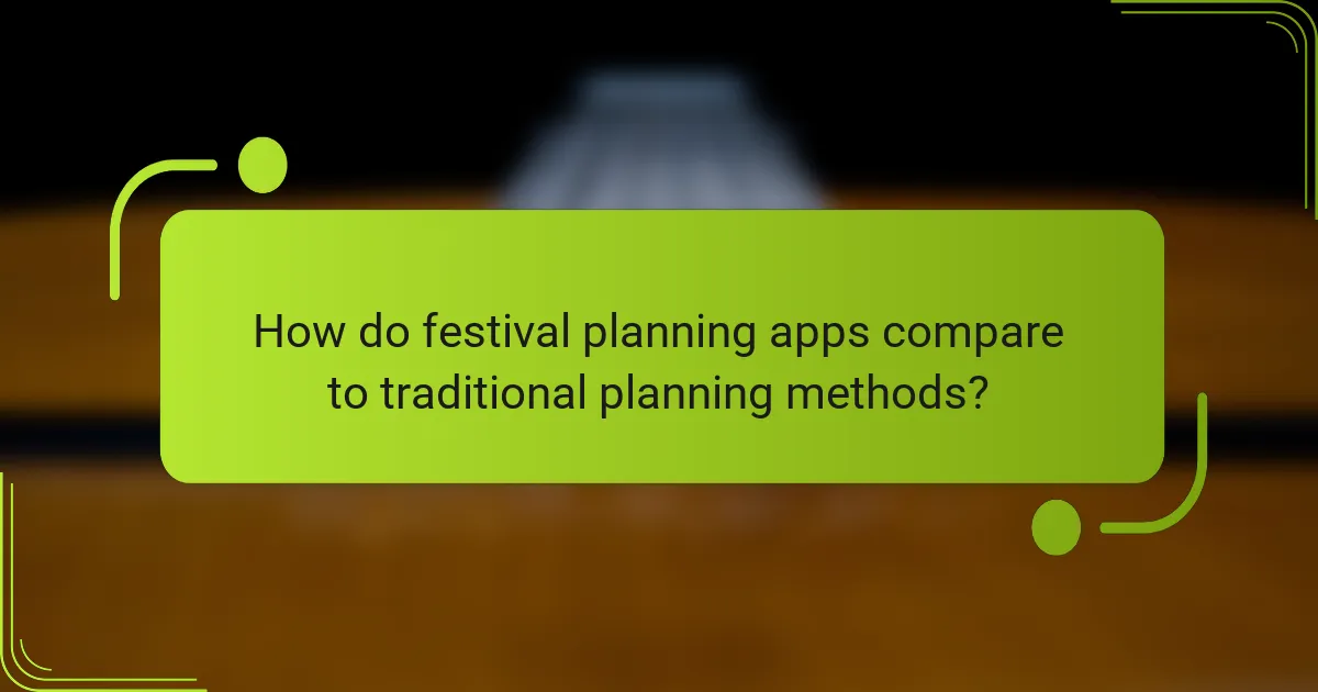 How do festival planning apps compare to traditional planning methods?