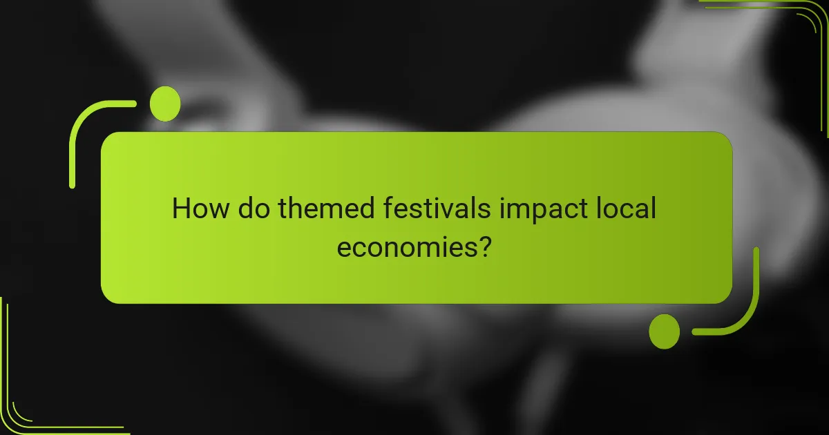 How do themed festivals impact local economies?