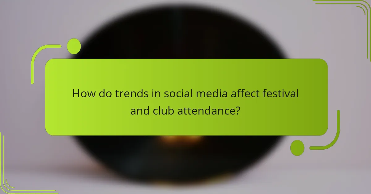 How do trends in social media affect festival and club attendance?