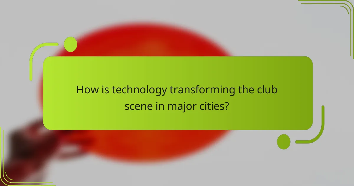 How is technology transforming the club scene in major cities?