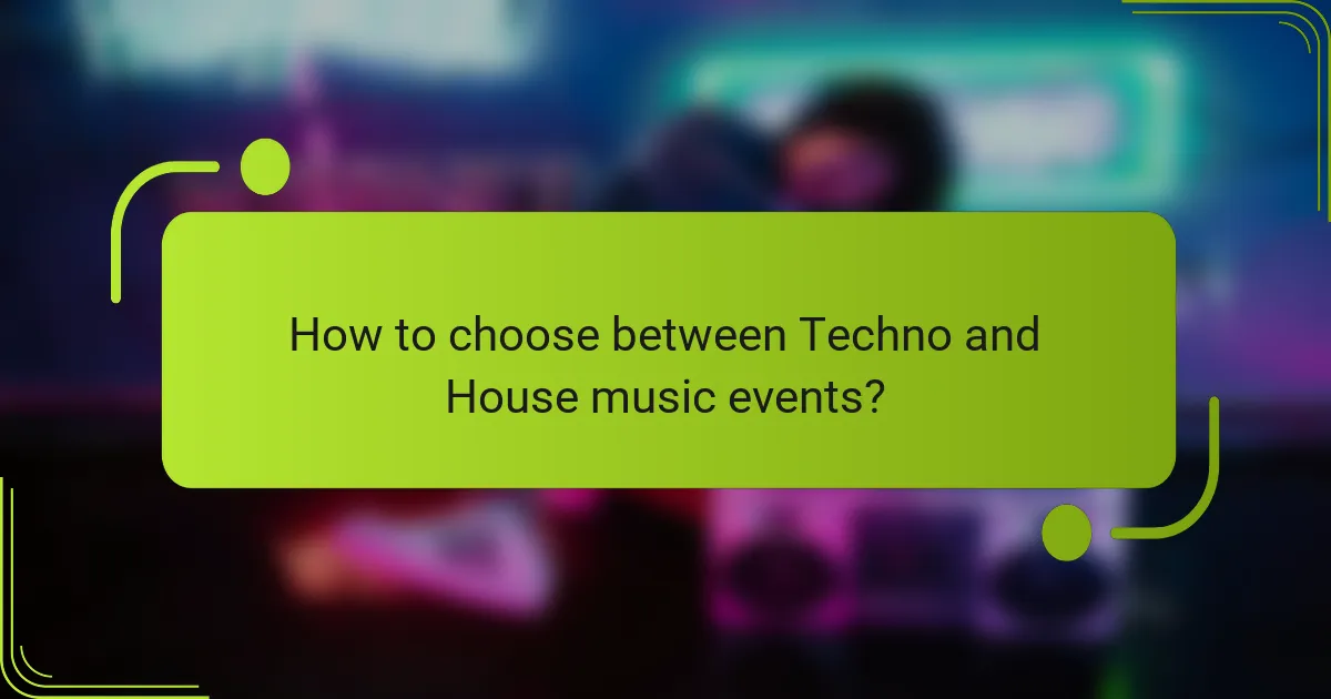 How to choose between Techno and House music events?