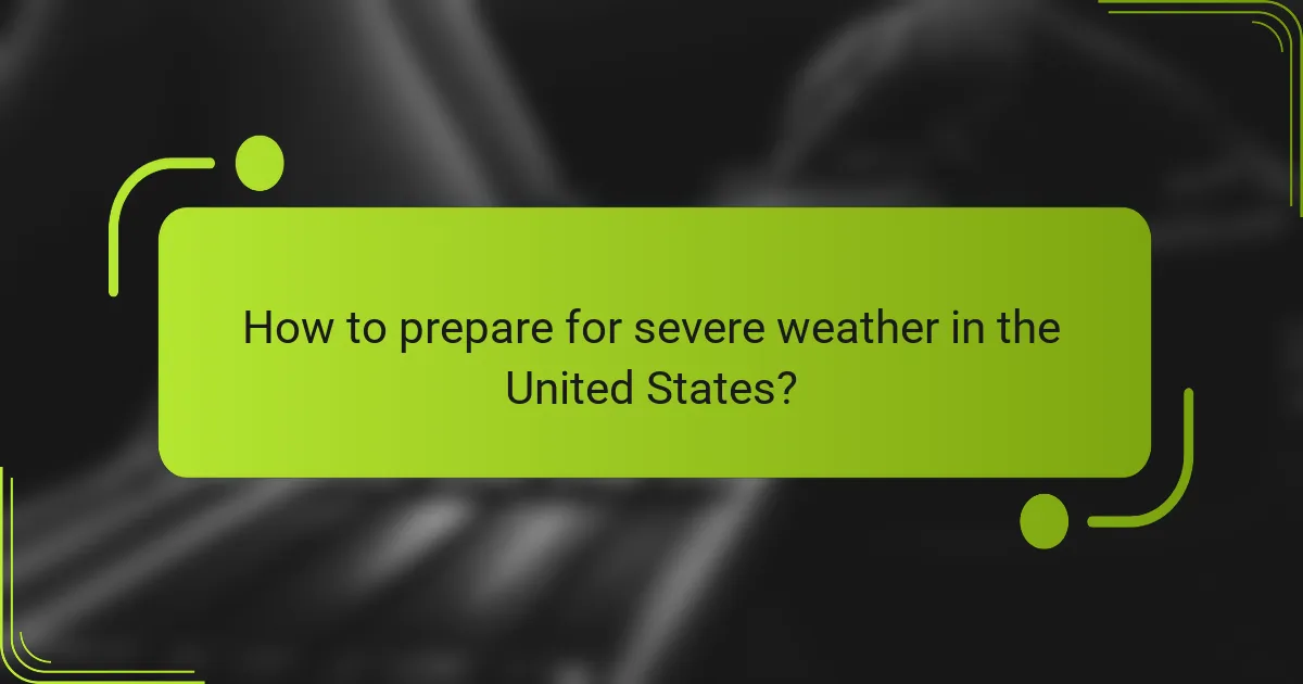 How to prepare for severe weather in the United States?