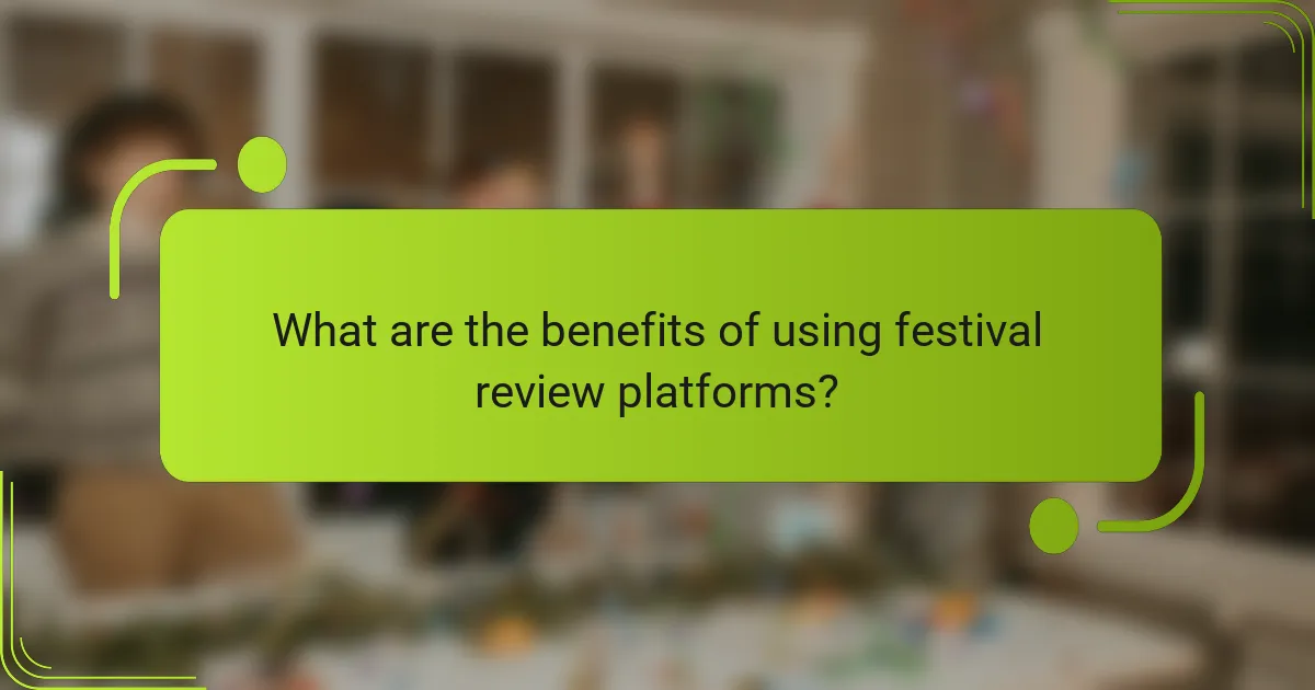 What are the benefits of using festival review platforms?