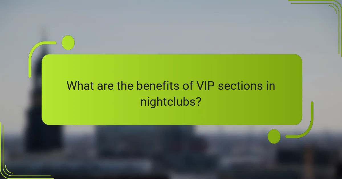 What are the benefits of VIP sections in nightclubs?