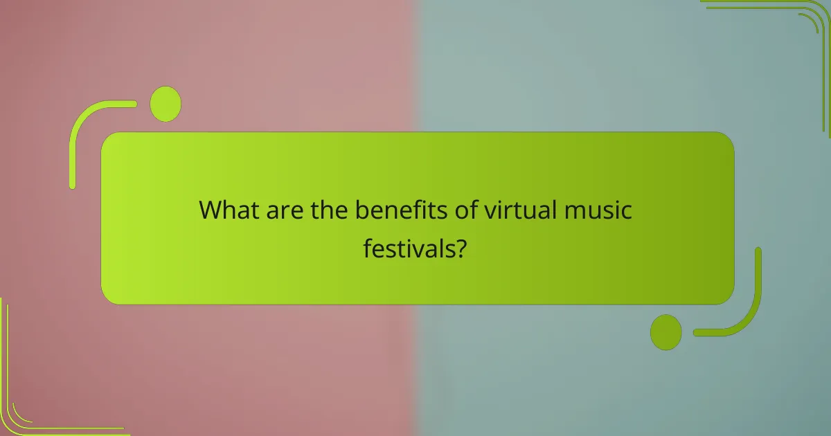 What are the benefits of virtual music festivals?