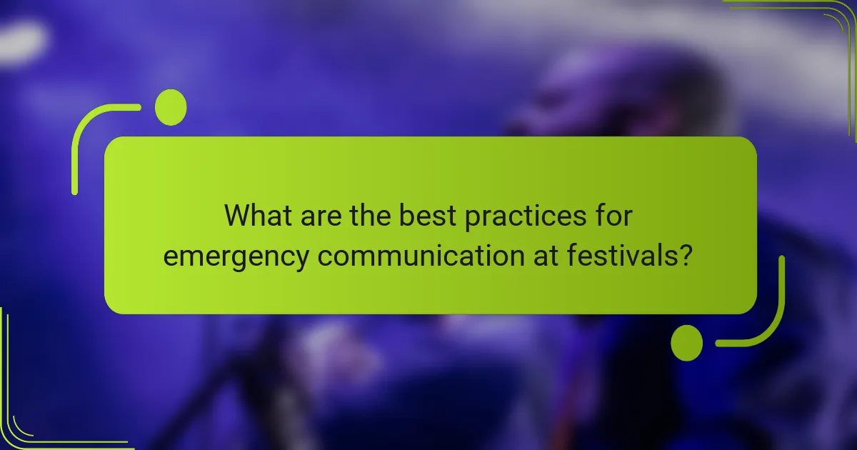 What are the best practices for emergency communication at festivals?