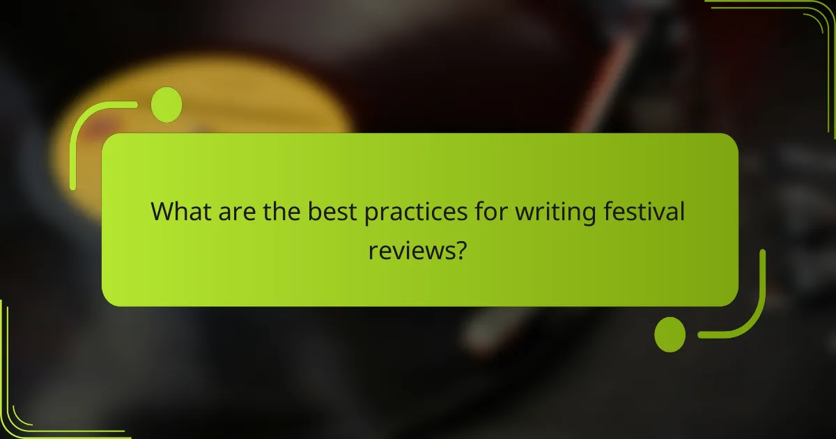 What are the best practices for writing festival reviews?