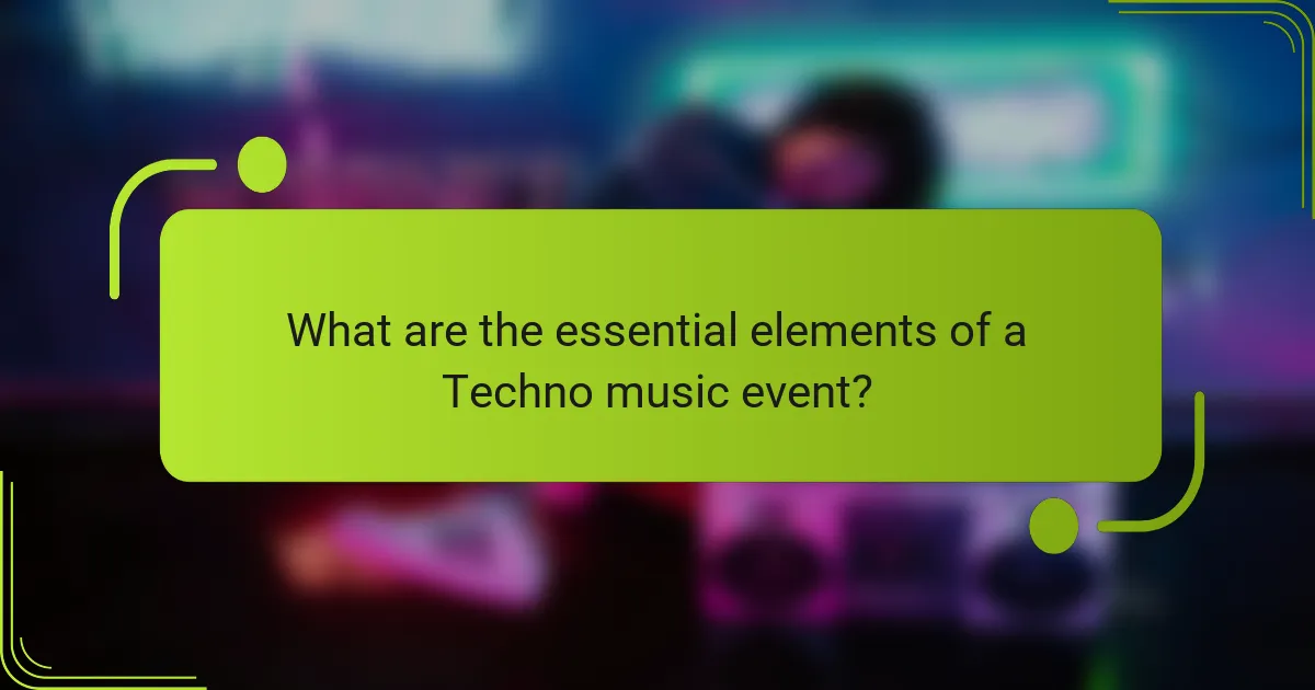 What are the essential elements of a Techno music event?