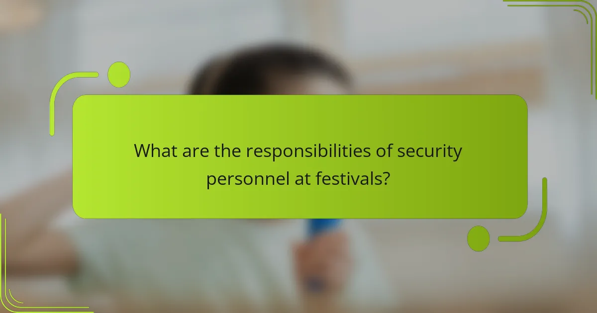 What are the responsibilities of security personnel at festivals?
