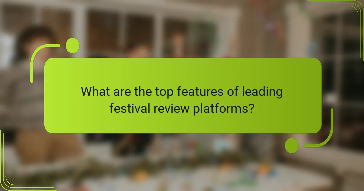 What are the top features of leading festival review platforms?
