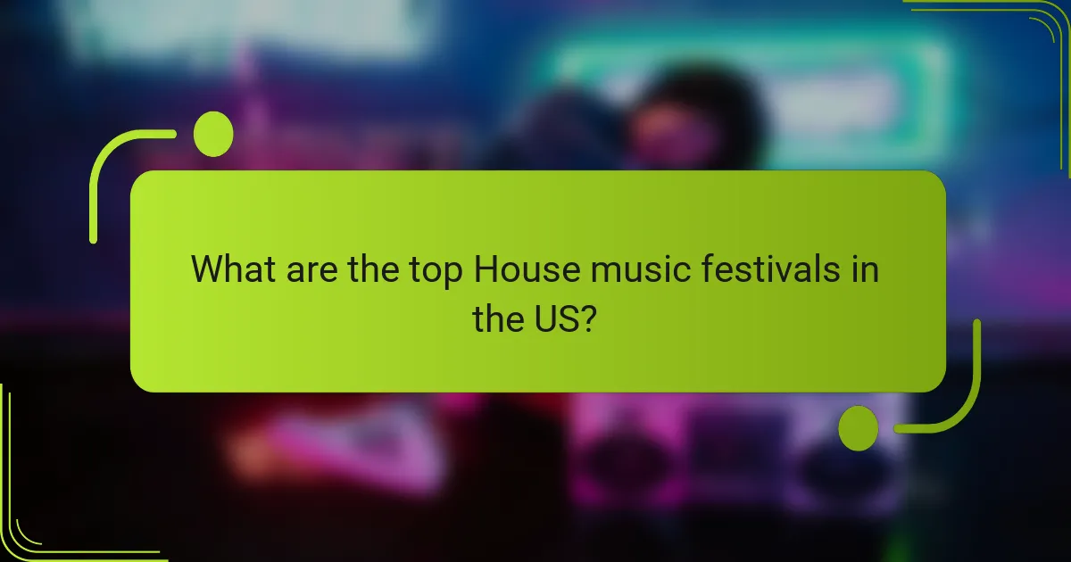 What are the top House music festivals in the US?