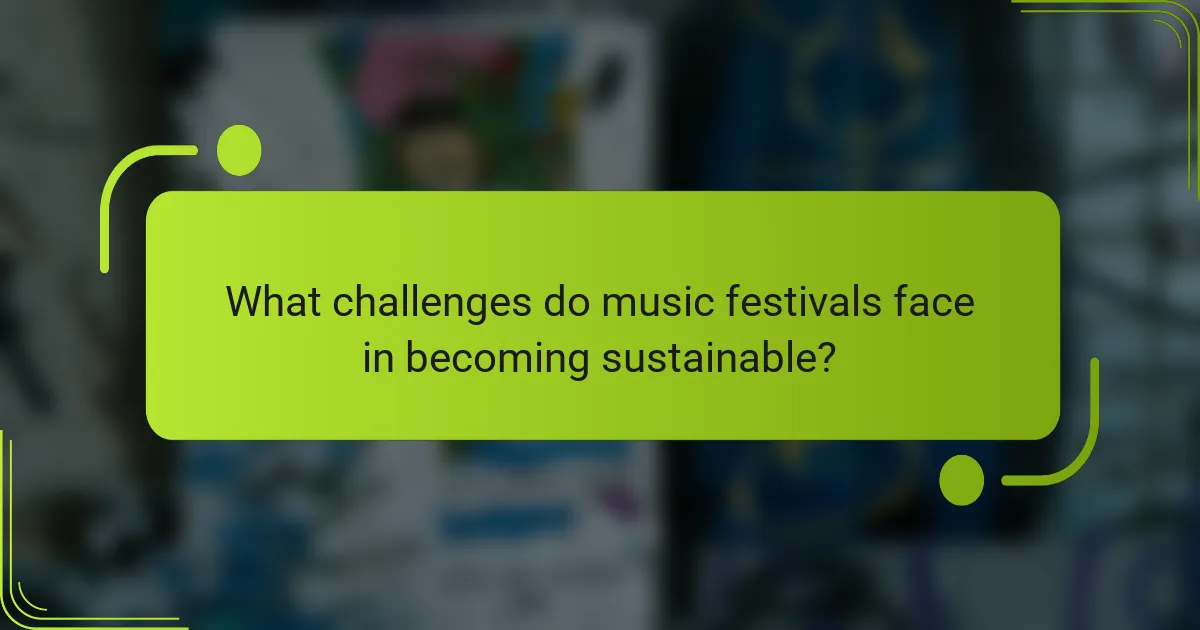 What challenges do music festivals face in becoming sustainable?