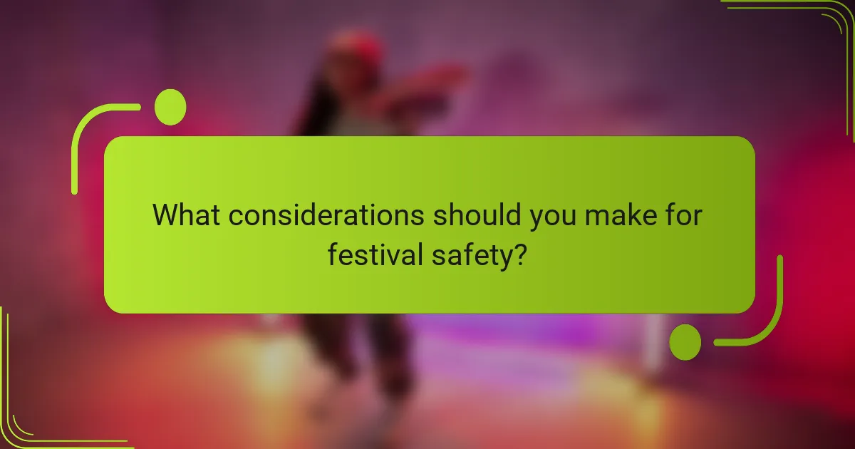 What considerations should you make for festival safety?