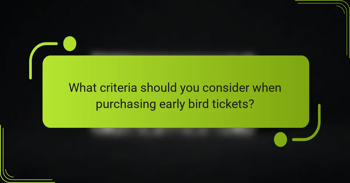 What criteria should you consider when purchasing early bird tickets?