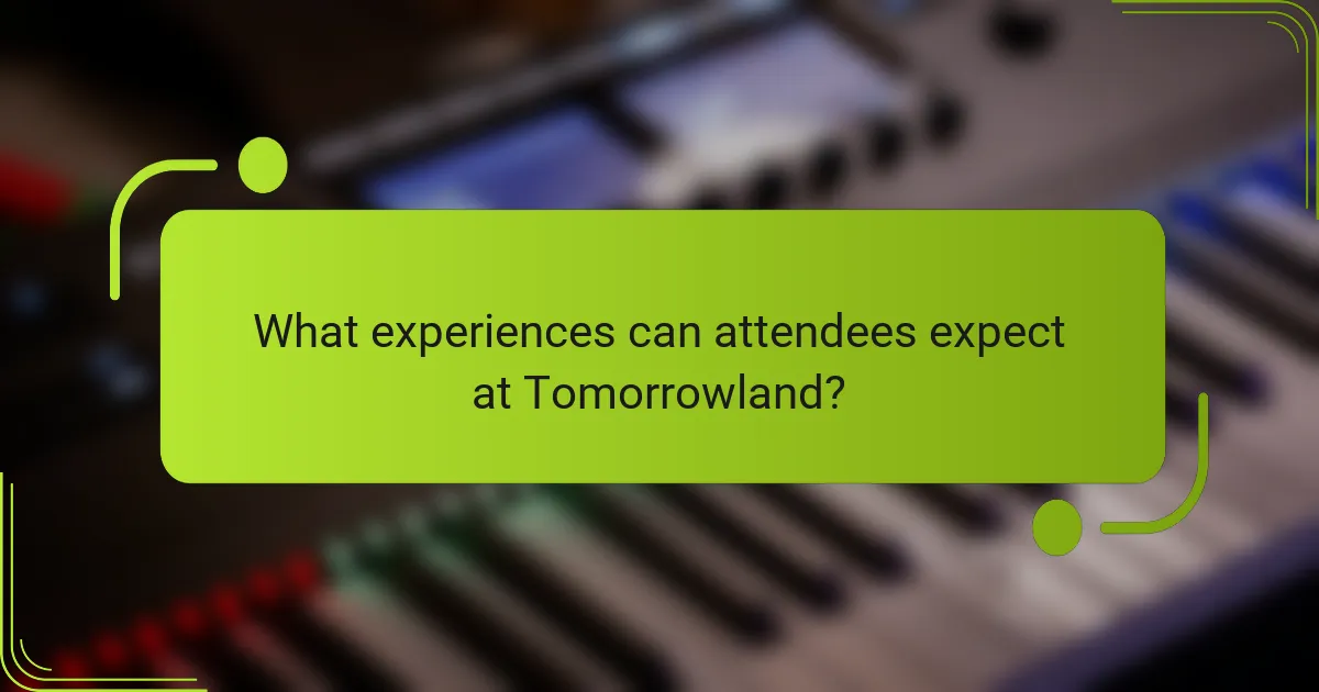 What experiences can attendees expect at Tomorrowland?