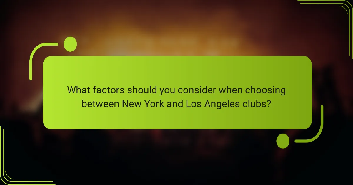 What factors should you consider when choosing between New York and Los Angeles clubs?
