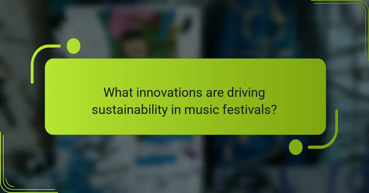 What innovations are driving sustainability in music festivals?