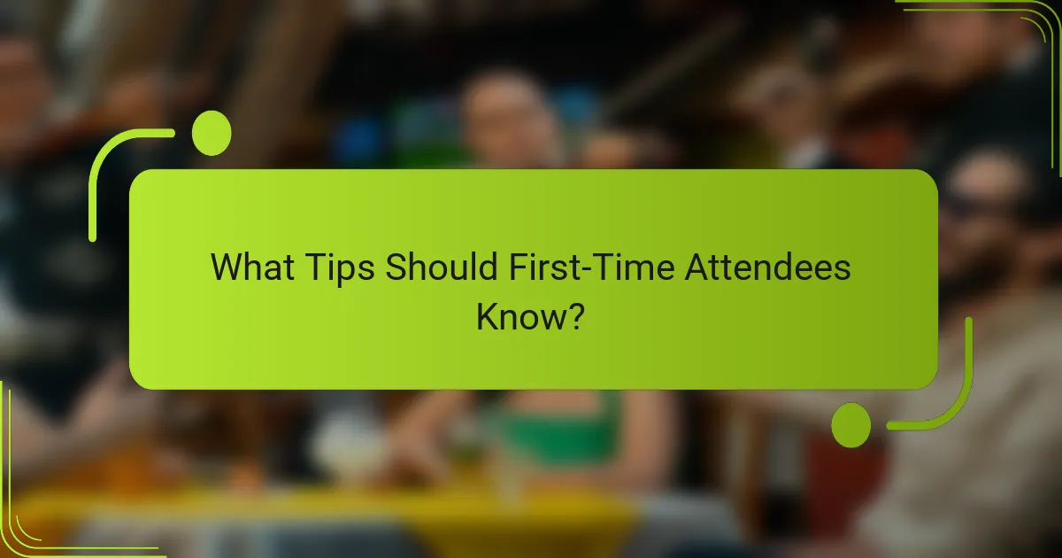 What Tips Should First-Time Attendees Know?