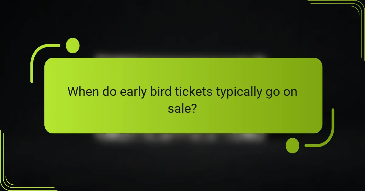 When do early bird tickets typically go on sale?