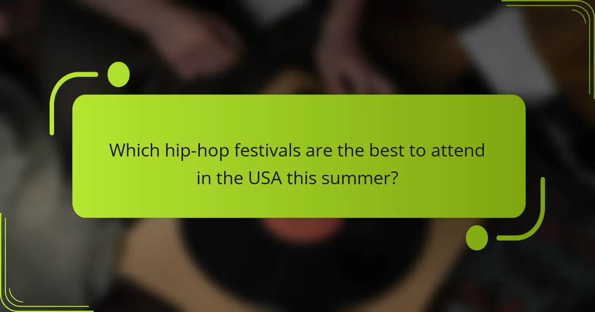 Which hip-hop festivals are the best to attend in the USA this summer?
